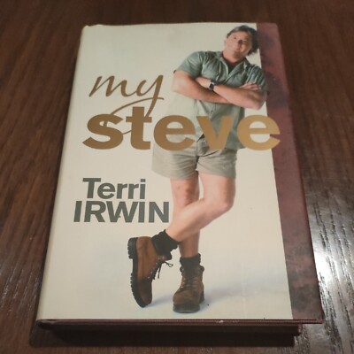My Steve by Terri Irwin Hardcover The Crocodile Hunter Irwins Australia ...