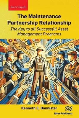 The Maintenance Partnership Relationship: The Key to all Successful Asset Manage