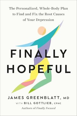 Finally Hopeful: The Personalized, Whole-Body Plan to Find and Fix the Root Cau