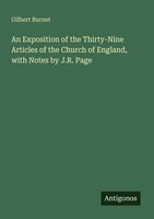 An Exposition Of The Thirty-Nine Articles Of The Church Of England, With Notes B
