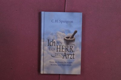 420407 C. H. Spurgeon ICH BIN DER HERR, DEIN ARZT Christliche