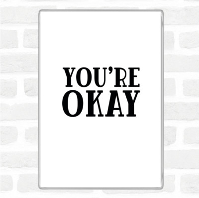 You're Okay Zitat Jumbo Kühlschrankmagnet