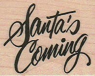 Santa's Coming 1 3/4 x 2" Rubber Stamp, Word/Phrase Stamp