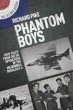 Phantom Boys: True Tales From UK Operators Of The McDonnell Douglas F-4 (The Jet