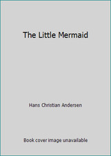 The Little Mermaid by Hans Christian Andersen