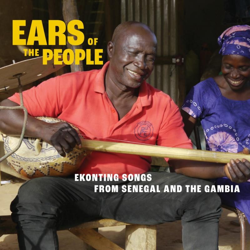 Various Artists Ears of the People: Ekonting Songs From Senegal and the Gambia