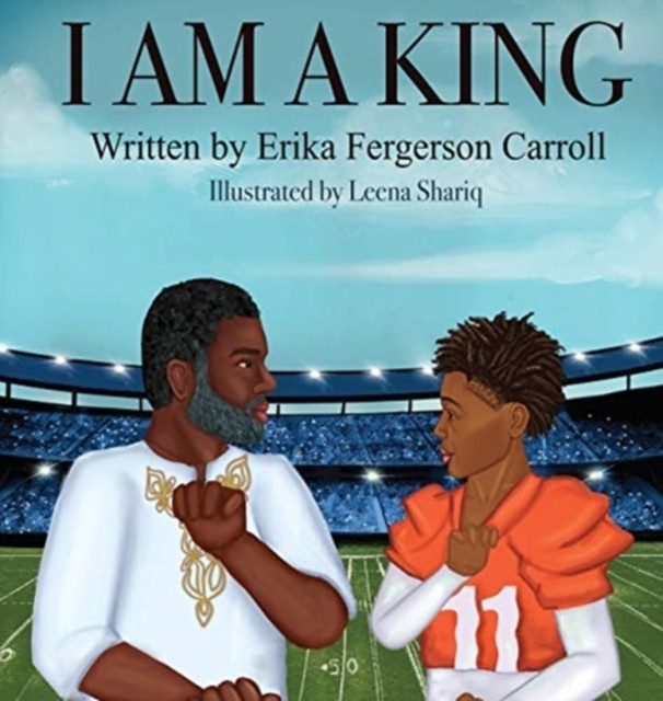 I Am a King by Erika Fergerson Carroll HARDBACK 9781736140406