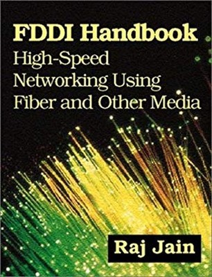 FDDI Handbook : High-Speed Networking Using Fiber and Other Media