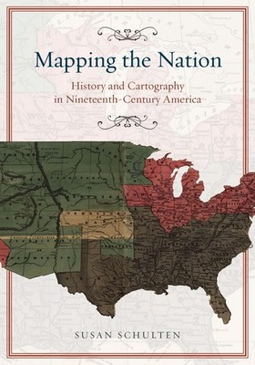 Mapping the Nation by Susan Schulten