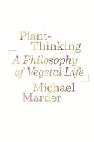 Plant-Thinking | A Philosophy Of Vegetal Life | Michael Marder | Englisch | Buch