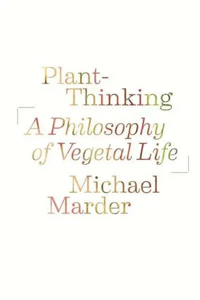 Plant-Thinking | A Philosophy Of Vegetal Life | Michael Marder | Englisch | Buch-image