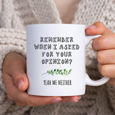 Remember When I Asked For Your Opinion, lustiges Bürogeschenk, personalisierte Tasse