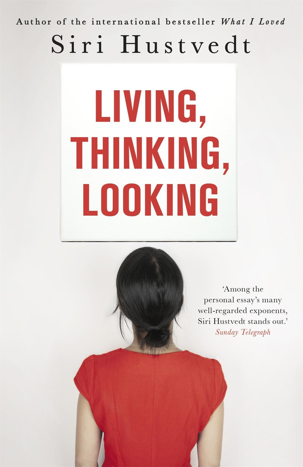 Siri Hustvedt Living, Thinking, Looking