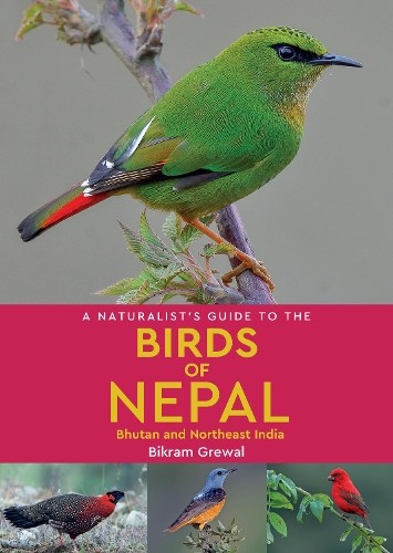 A Naturalist's Guide to the Birds of Nepal by Bikram Grewal - 9781912081394
