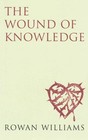 The Wound of Knowledge (new edition): Christian Spirituality from the New Testament to St. John of the Cross by Dr. Rowan Williams (Paperback, 2014)