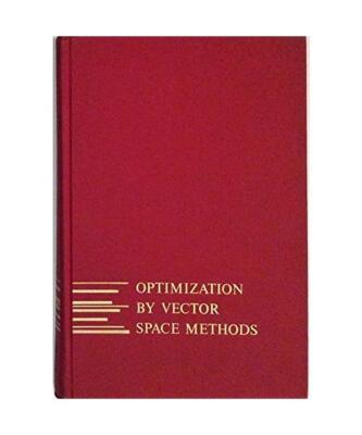 Optimization by Vector Space Methods (Series in decision and control), Luenberge