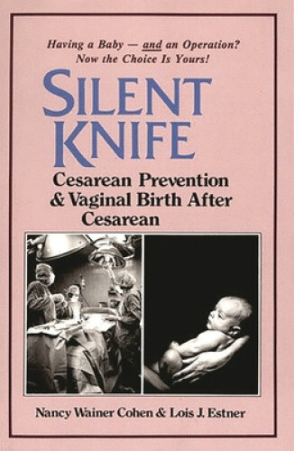 Silent Knife: Cesarean Prevention And Vaginal Birth After Cesarean