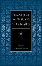 St. Augustine on Marriage and Sexuality (Selections from the Fathers of the ...