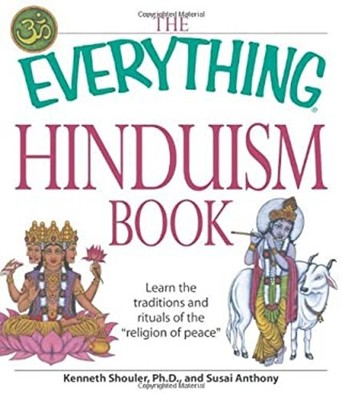 The Everything Hinduism Book : Learn the Traditions and Rituals o