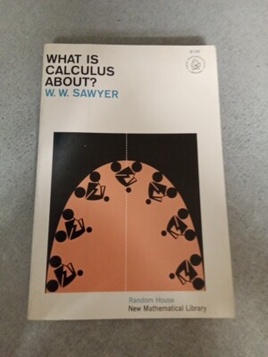 What Is Calculus About? W.W. Sawyer 1961 Illustrated Trade PB 1st Printing 