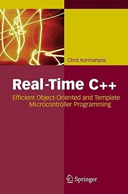 REAL-TIME C++: EFFICIENT OBJECT-ORIENTED AND TEMPLATE By Christopher Kormanyos