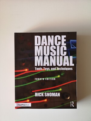Dance Music Manual: Tools, Toys, and Techniques by Rick Snoman (Paperback, 2019)