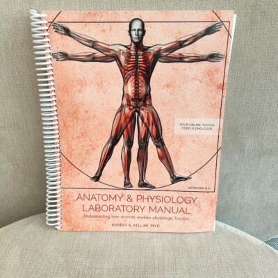 Anatomy & Physiology Laboratory Manual w/ Access Code | Robert S. Kellar | Ver 6