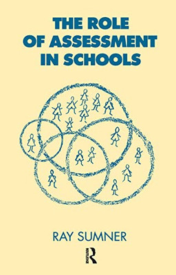 The Role of Assessment in Schools -  NEW Raymond Sumner 1991/04/04