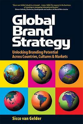 Global Brand Strategy: Unlocking Brand Potential Across Countries, Cultures and