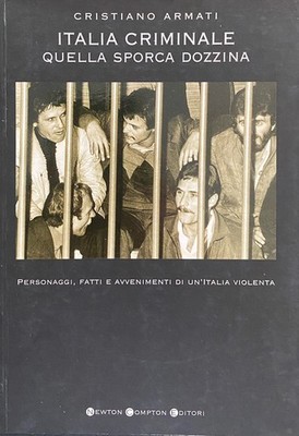 Cristiano Armati, Italien kriminell. Das schmutzige Dutzend, Newton Compron, 2006