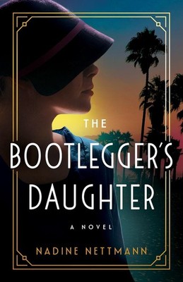The Bootlegger's Daughter: A Novel by Nadine Nettmann Paperback Book