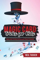 Magic Card Tricks FOR Kids | Tips And Tricks To Amaze Your Friends | Neil Tucker