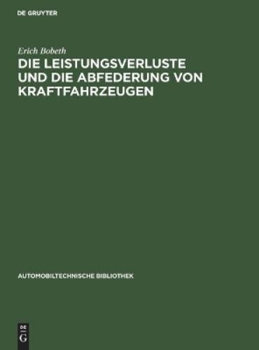 Erich Bobeth Die Leistungsverluste Und Die Abfederung Von Kraftfahrze (Hardback)
