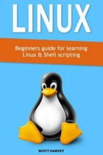 Linux : Beginners Guide for Learning Linux Shell Scripting, Paperback by Ha...