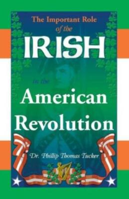 The Important Role Of The Irish In The American Revolution