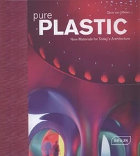 Pure Plastics: New Materials for Today's Architecture by Chris van Uffelen