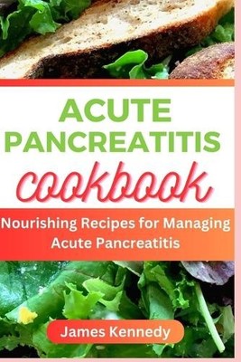 James Kennedy Acute Pancreatitis Cookbook (Paperback) (UK IMPORT)