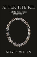 After The Ice | A Global Human History, 20,000 - 5000 BC | Prof Steven Mithen