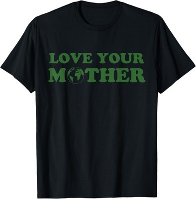 Love your mother vintage environmentally friendly earth day T-Shirt