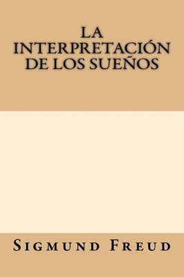 La Interpretacion de Los Suenos by Sigmund Freud (Spanish) Paperback Book