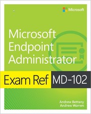 Exam Ref MD-102 Microsoft Endpoint Administrator by Bettany