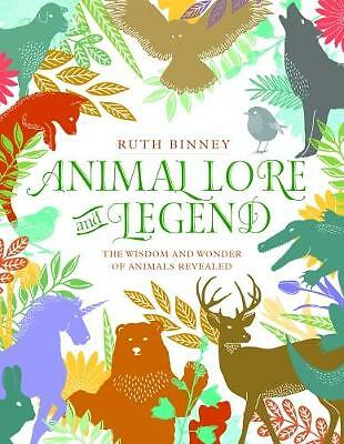 Animal Lore and Legend: The wisdom and wonder of animals revealed by Ruth...
