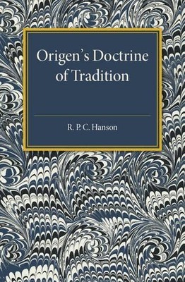 R. P. C. Hanson Origen's Doctrine of Tradition (Taschenbuch)