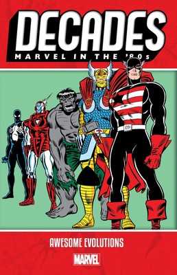 Decades: Marvel In The '80S - Awesome Evolutions