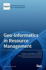 Geo-Informatics in Resource Management by Francisco Javier Mesas Carrascosa: New