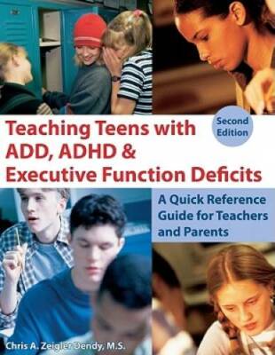 Teaching Teens With ADD, ADHD & Executive Function Deficits: A Quick Refe - GOOD