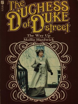 THE DUCHESS OF DUKE STREET: THE WAY UP HARDWICK MOLLIE FUTURA PUBLICATIONS 1976
