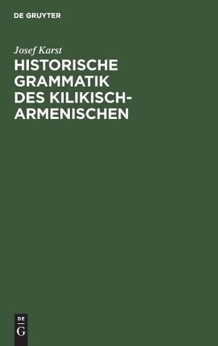 Josef Karst Historische Grammatik des Kilikisch-Armenischen (Hardback)