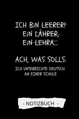 ICH BIN LEERER! EIN LÄHRER, EIN LEHRA... ACH WAS SOLLS ICH UNTERRICHTE DEUTSCH A