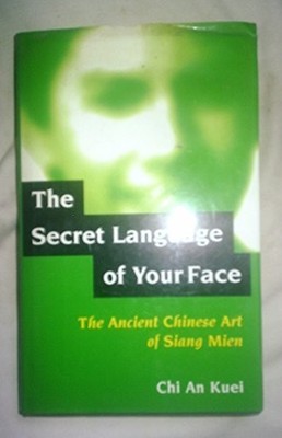 The Secret Language of Your Face: Ancient Chinese Art  by Chi An Kuei 0285634356